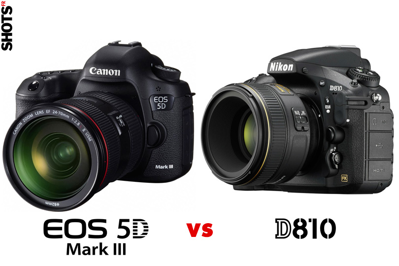 comparatif nikon D810 versus EOS 5D Mark III sur SHOTS