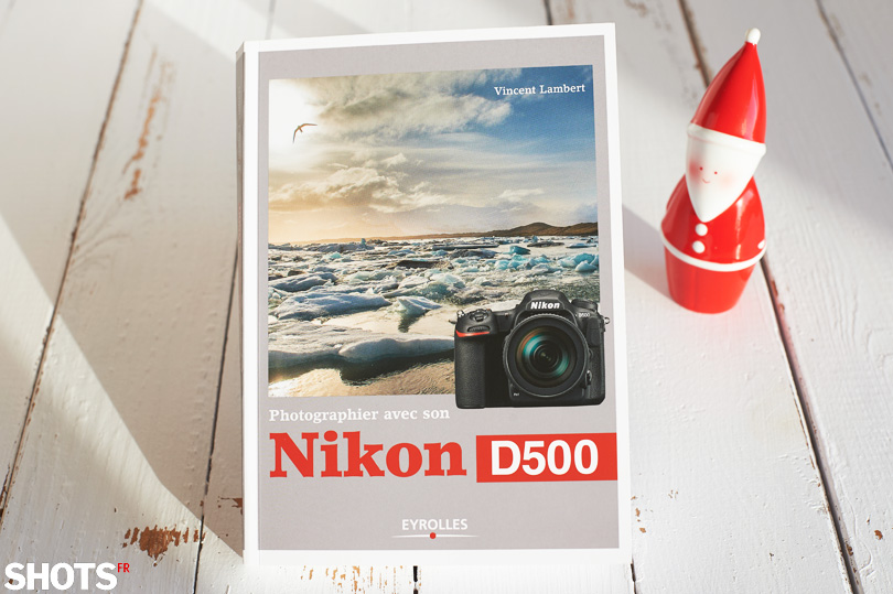 photographier avec son nikon D500 par Vincent Lambert sélection de Noël SHOTS