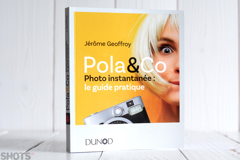 Pola & Co le petit guide indispensable de la photo instantanée SHOTS