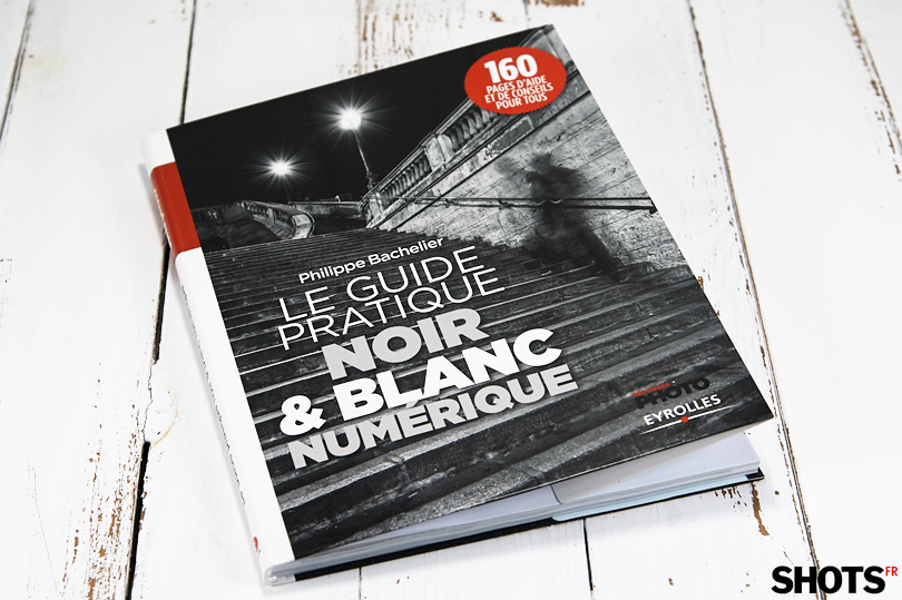 Noir et blanc et photographie numérique, le guide pratique vu par un expert